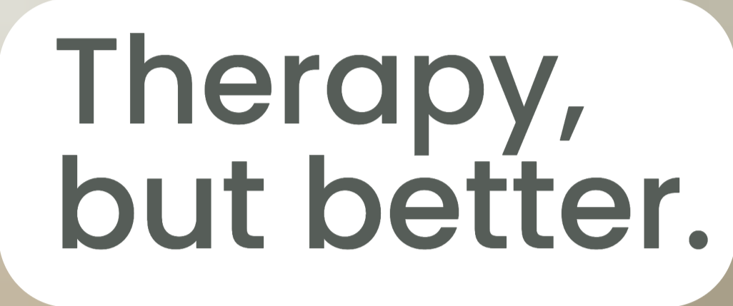 Therapy, but better.
